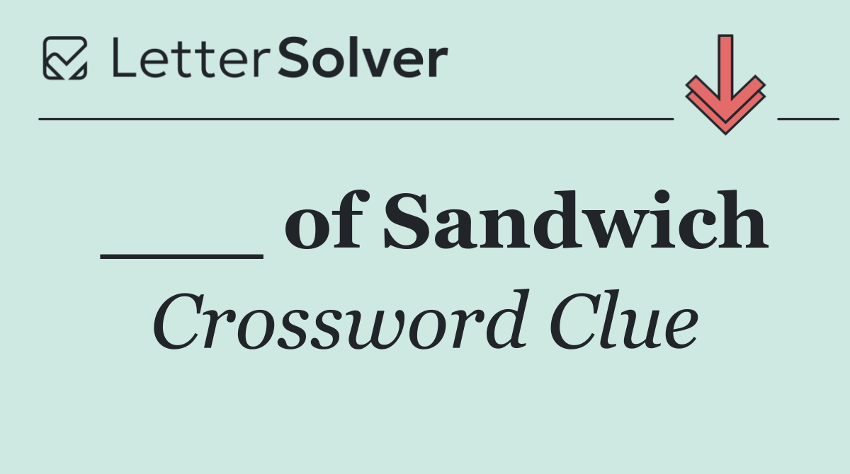 ___ of Sandwich