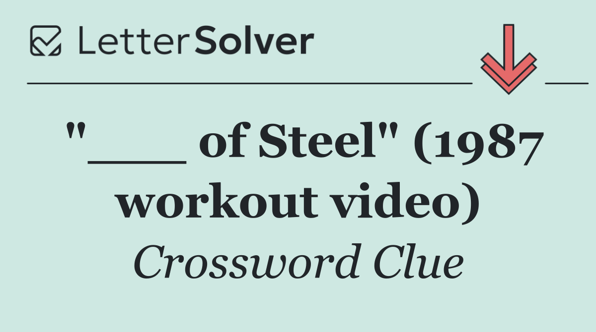 "___ of Steel" (1987 workout video)