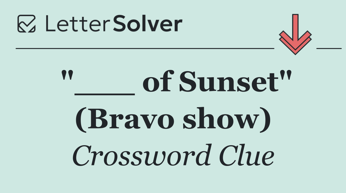"___ of Sunset" (Bravo show)