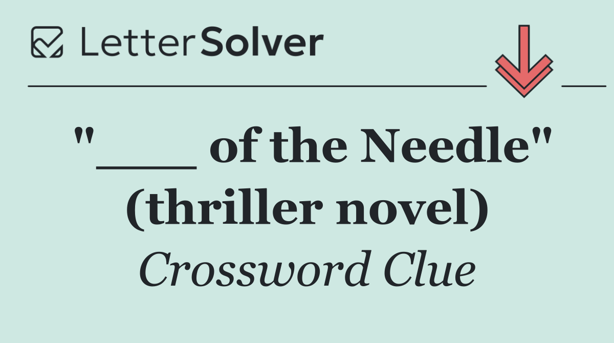 "___ of the Needle" (thriller novel)