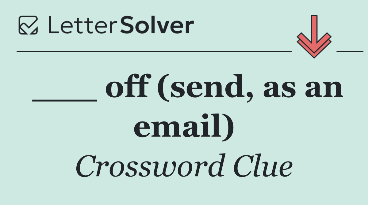 ___ off (send, as an email)