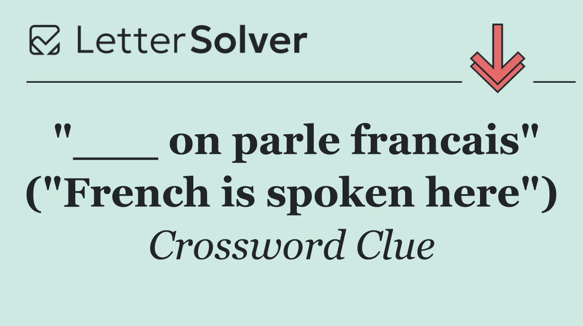 "___ on parle francais" ("French is spoken here")