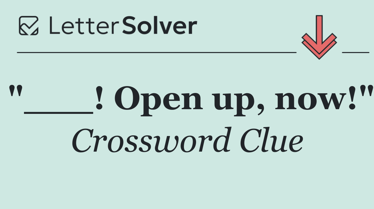 "___! Open up, now!"