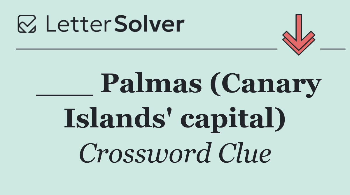 ___ Palmas (Canary Islands' capital)