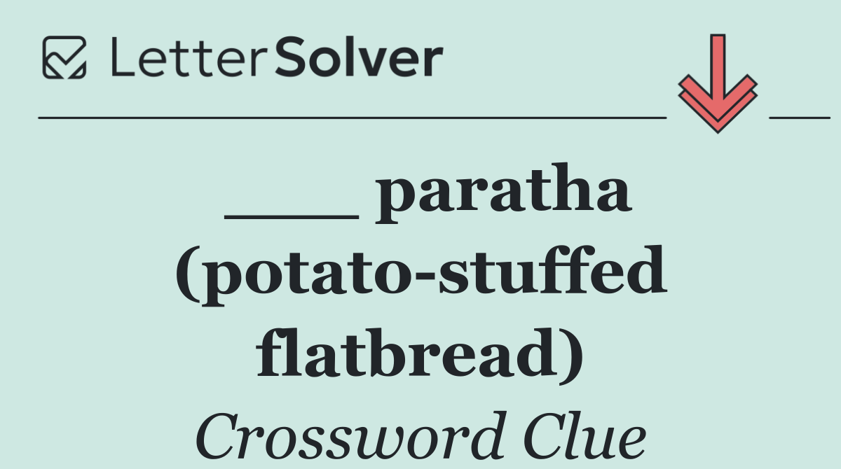 ___ paratha (potato stuffed flatbread)