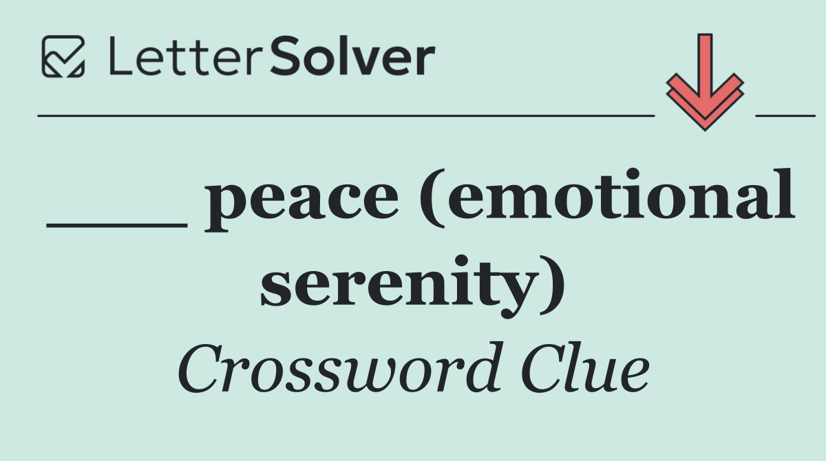 ___ peace (emotional serenity)