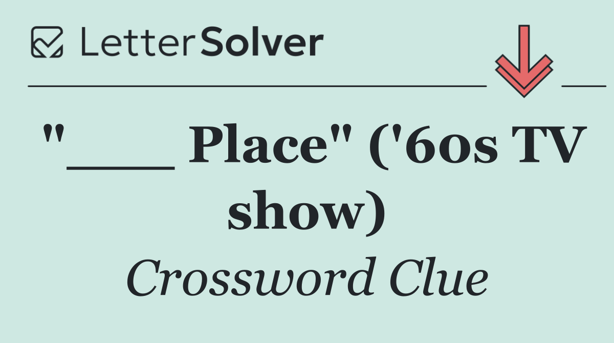 "___ Place" ('60s TV show)