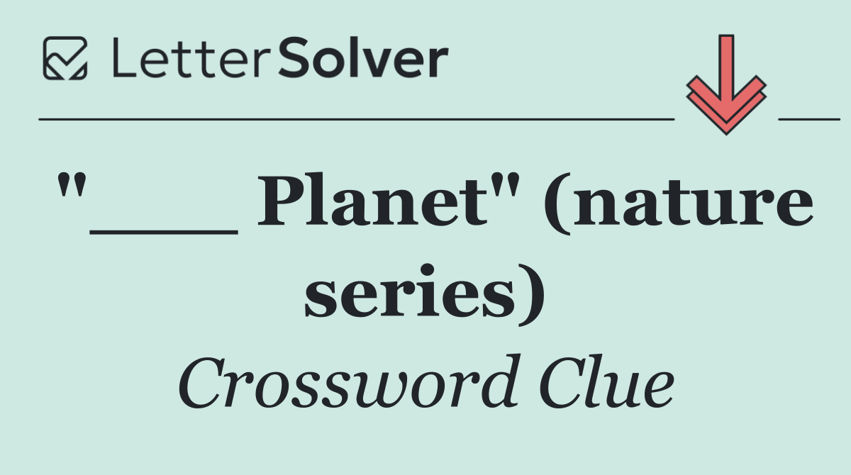 "___ Planet" (nature series)