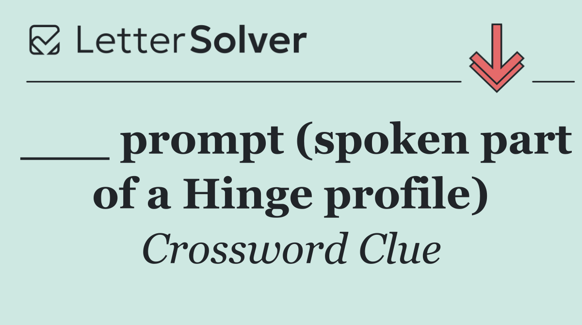___ prompt (spoken part of a Hinge profile)