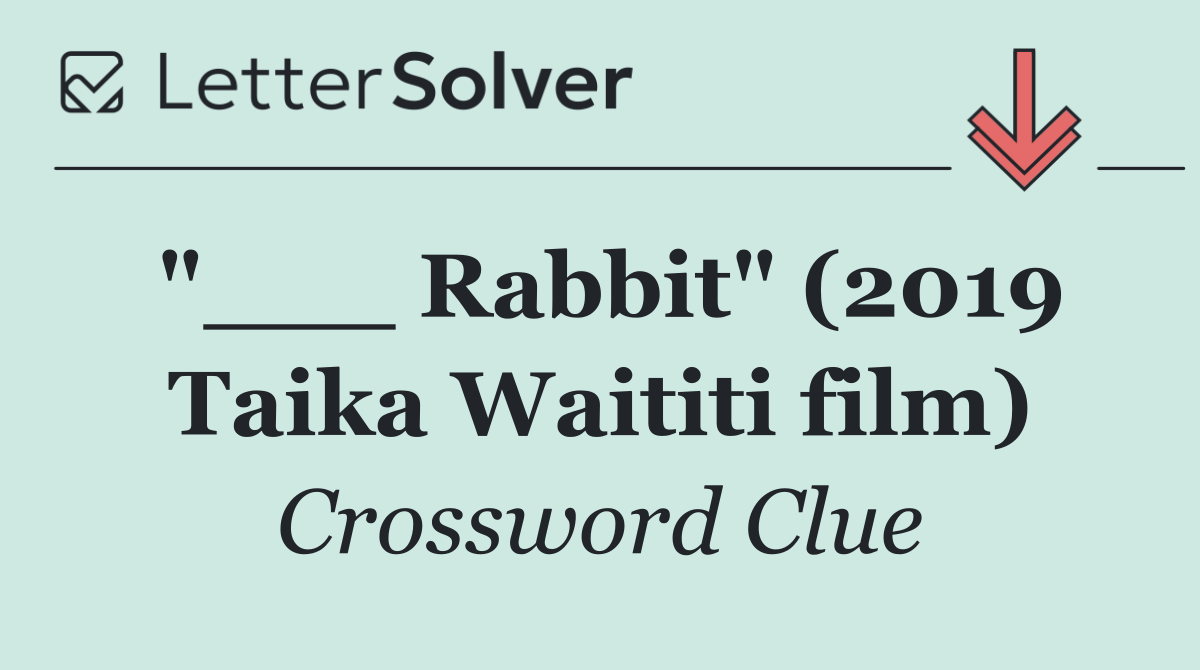 "___ Rabbit" (2019 Taika Waititi film)