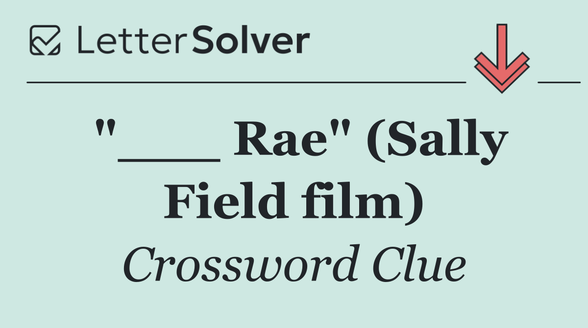 "___ Rae" (Sally Field film)
