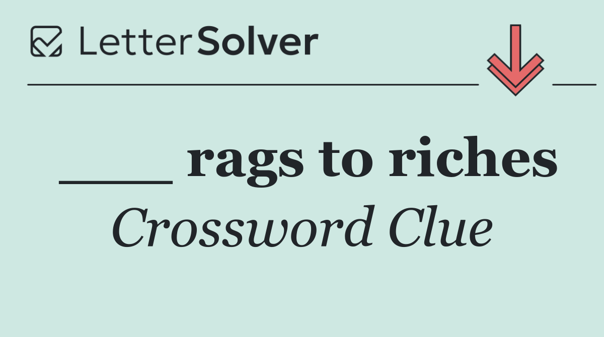 ___ rags to riches