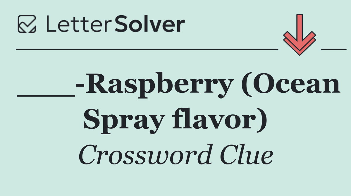 ___ Raspberry (Ocean Spray flavor)