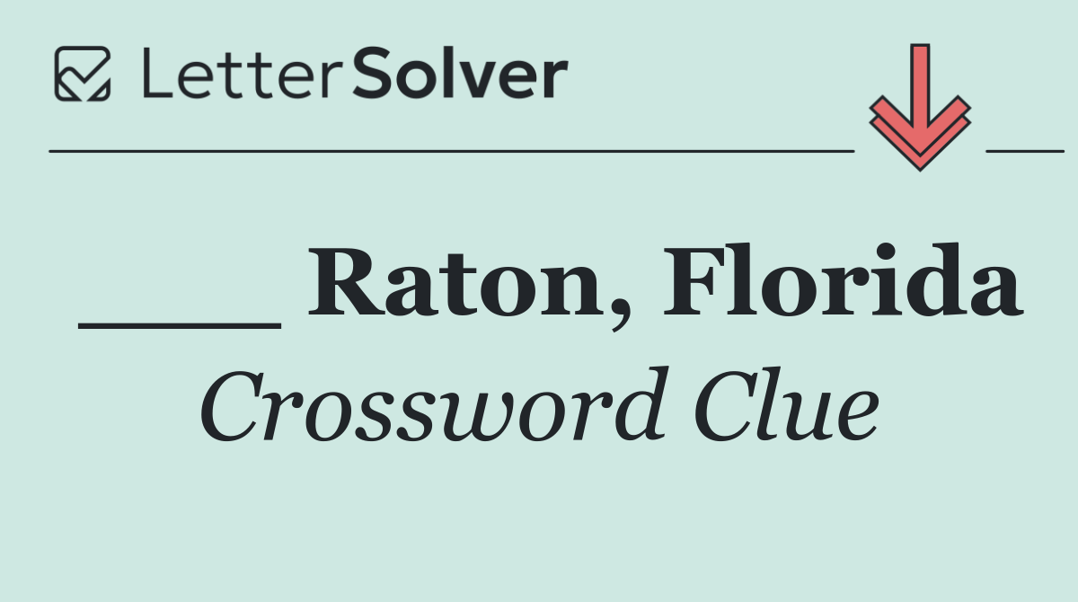 ___ Raton, Florida
