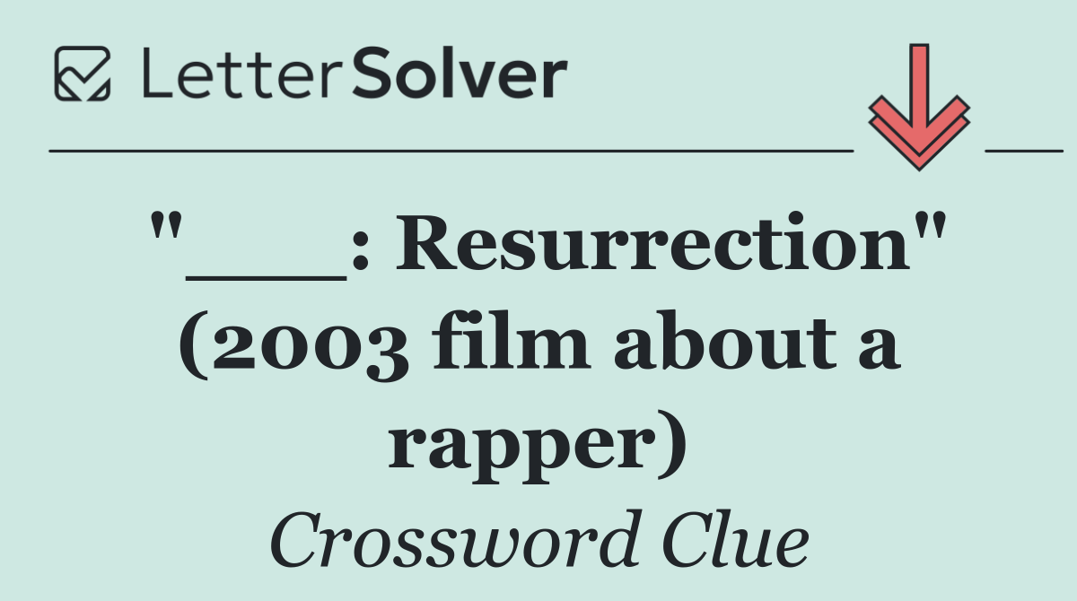 "___: Resurrection" (2003 film about a rapper)