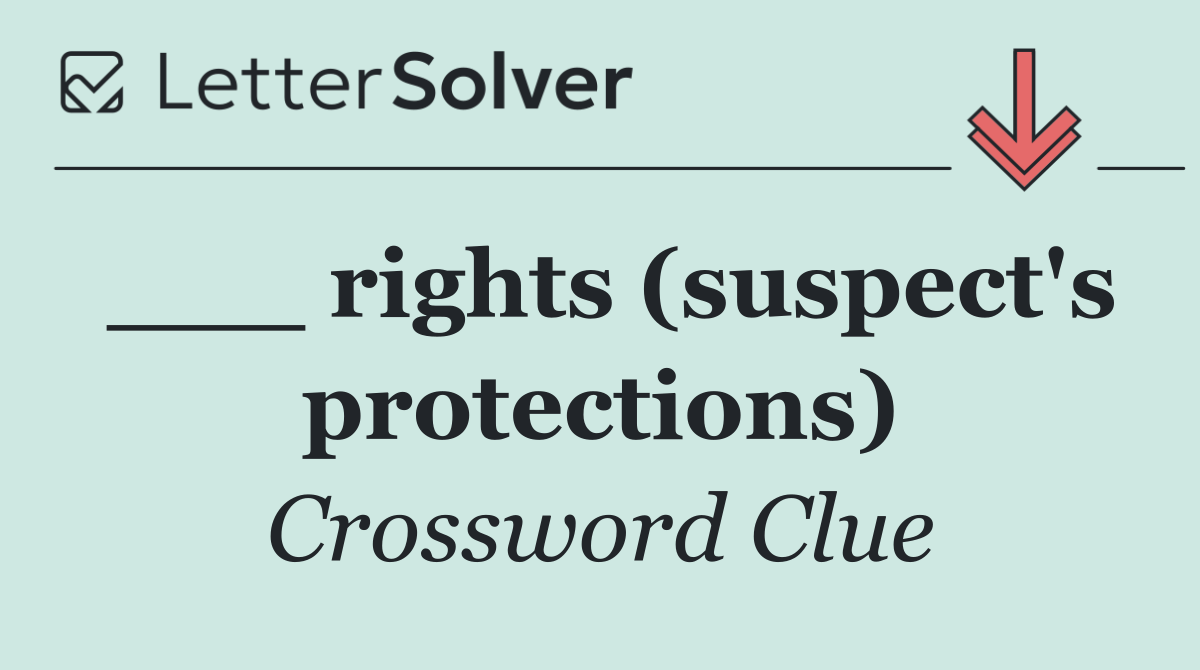 ___ rights (suspect's protections)