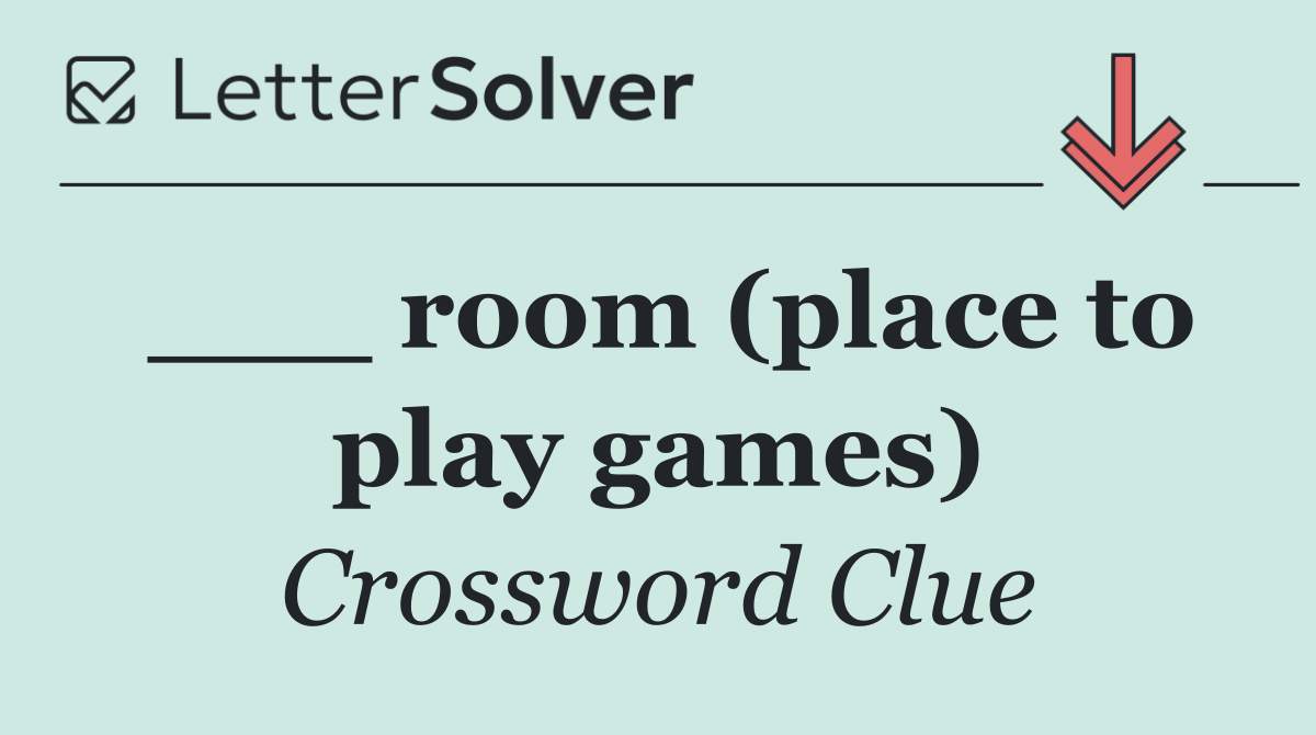 ___ room (place to play games)