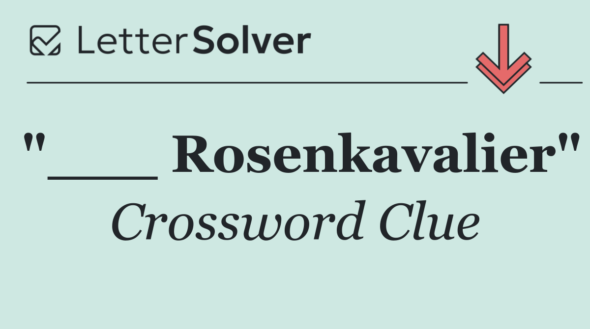 "___ Rosenkavalier"