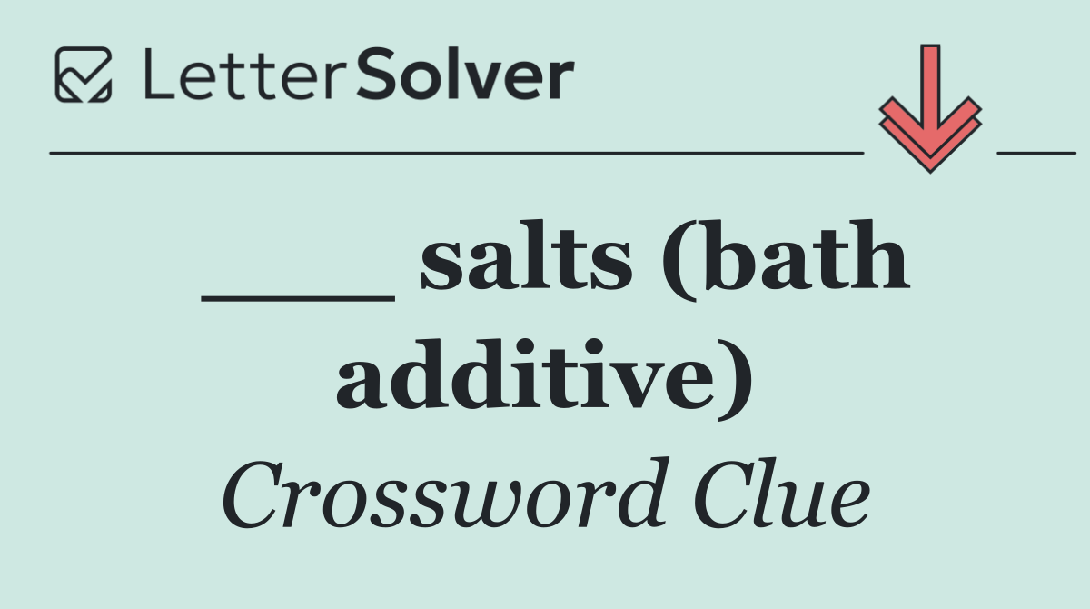 ___ salts (bath additive)
