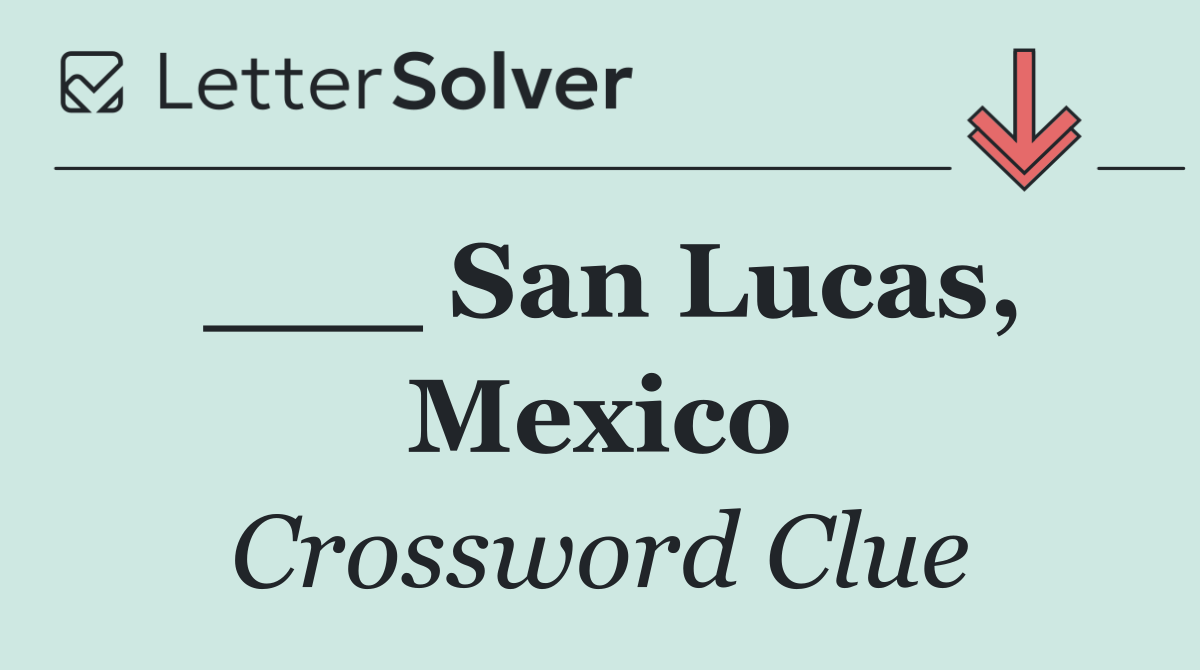 ___ San Lucas, Mexico