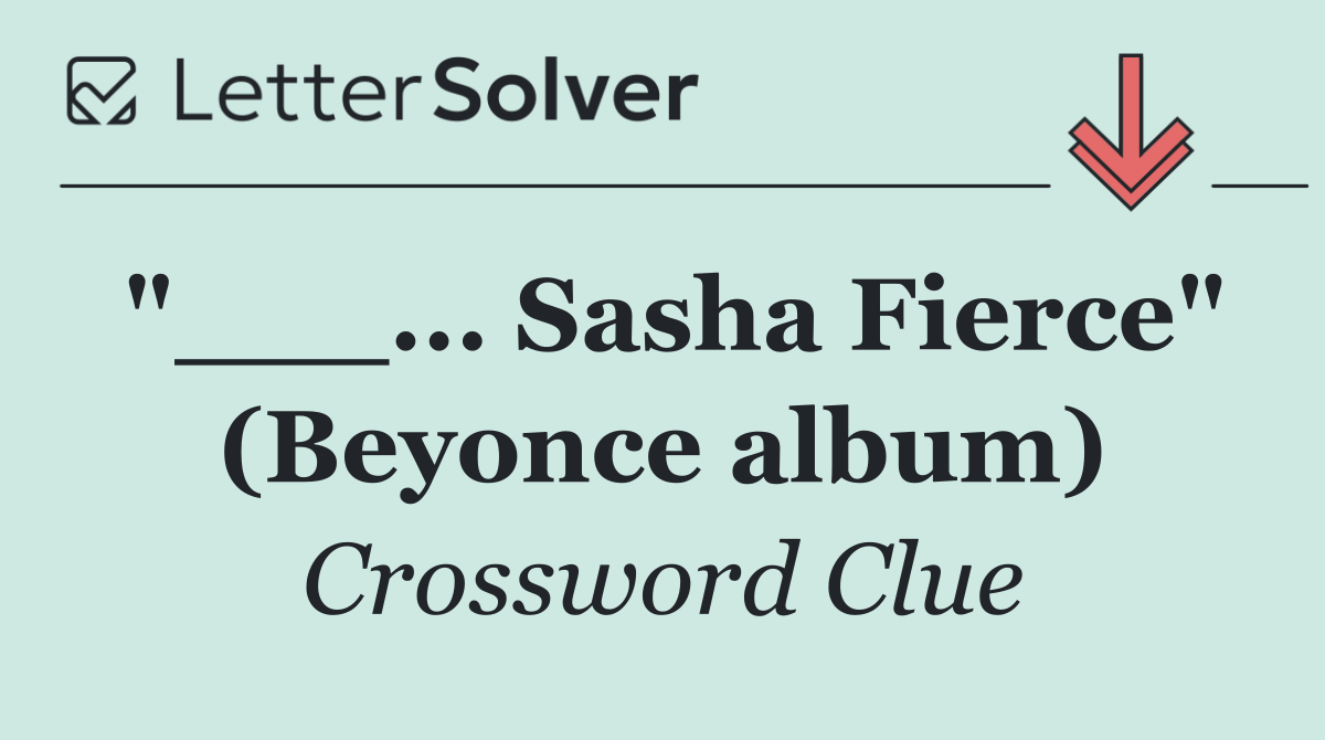 "___... Sasha Fierce" (Beyonce album)
