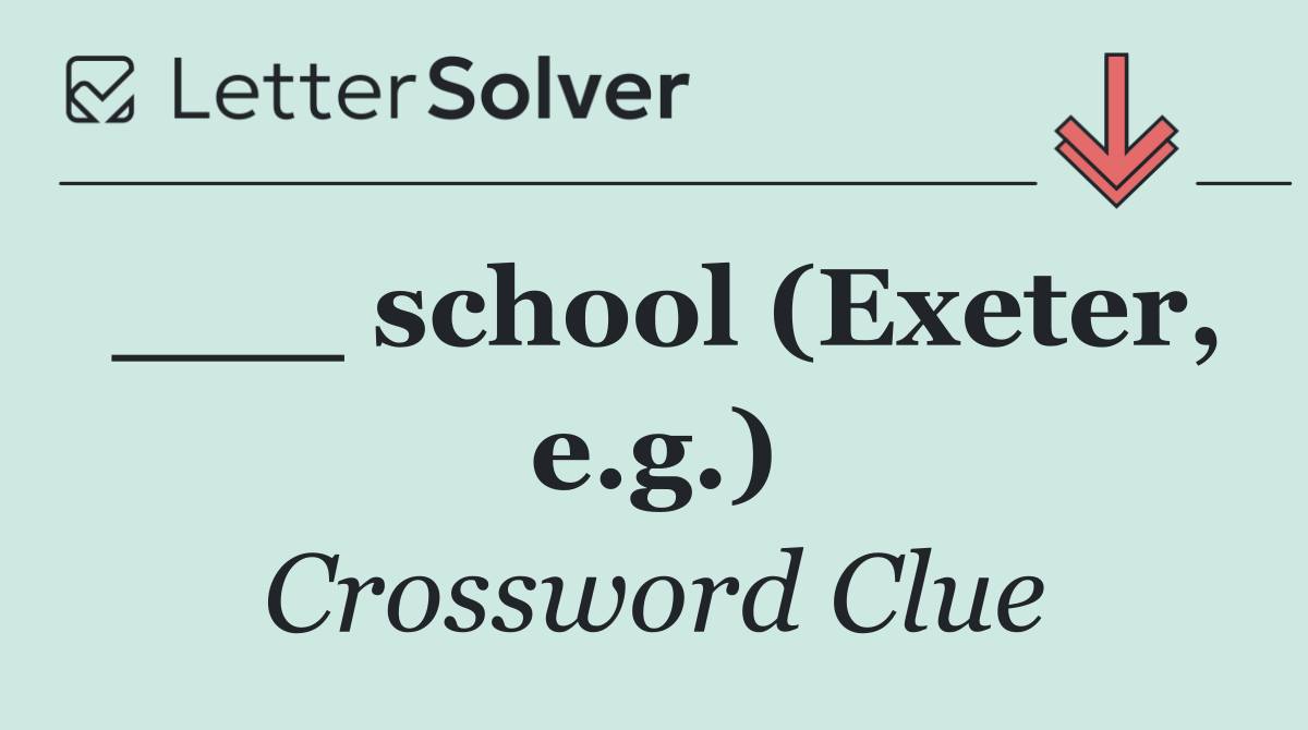 ___ school (Exeter, e.g.)