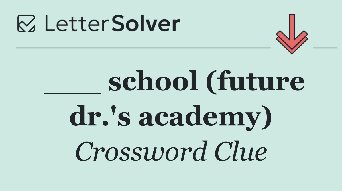___ school (future dr.'s academy)