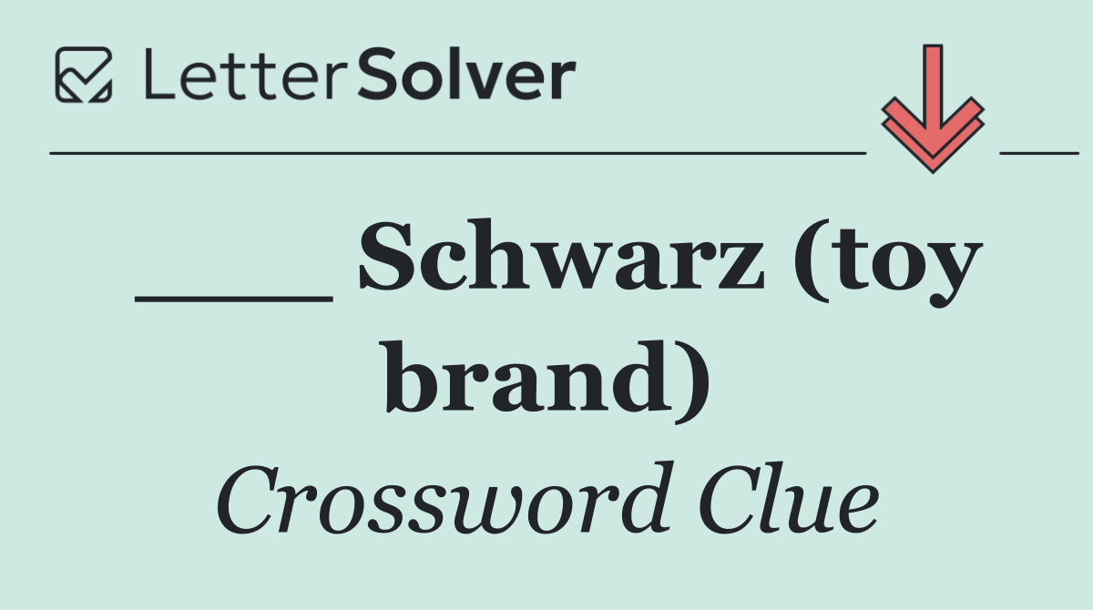 ___ Schwarz (toy brand)