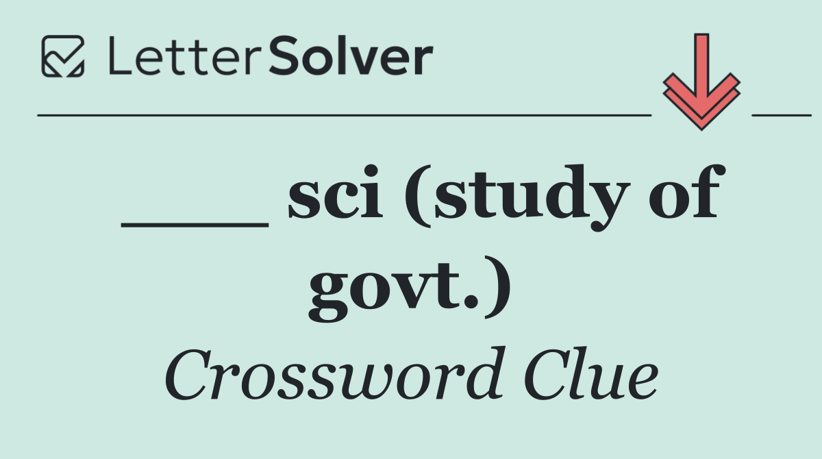___ sci (study of govt.)
