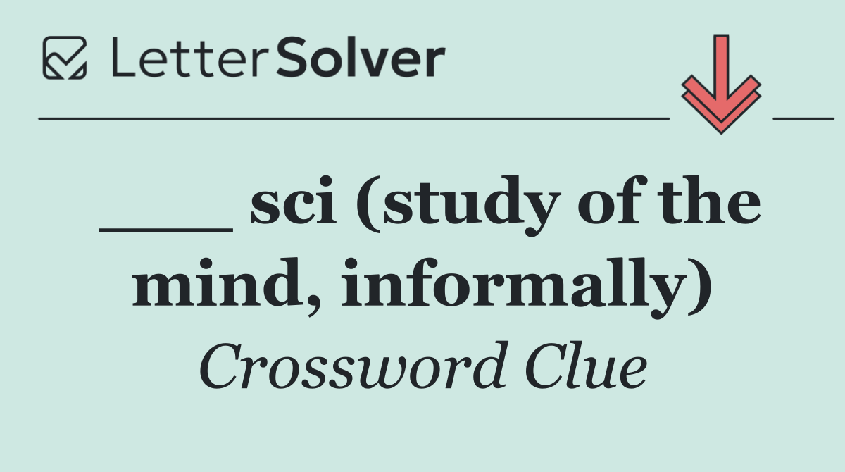___ sci (study of the mind, informally)