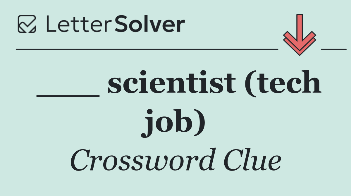 ___ scientist (tech job)