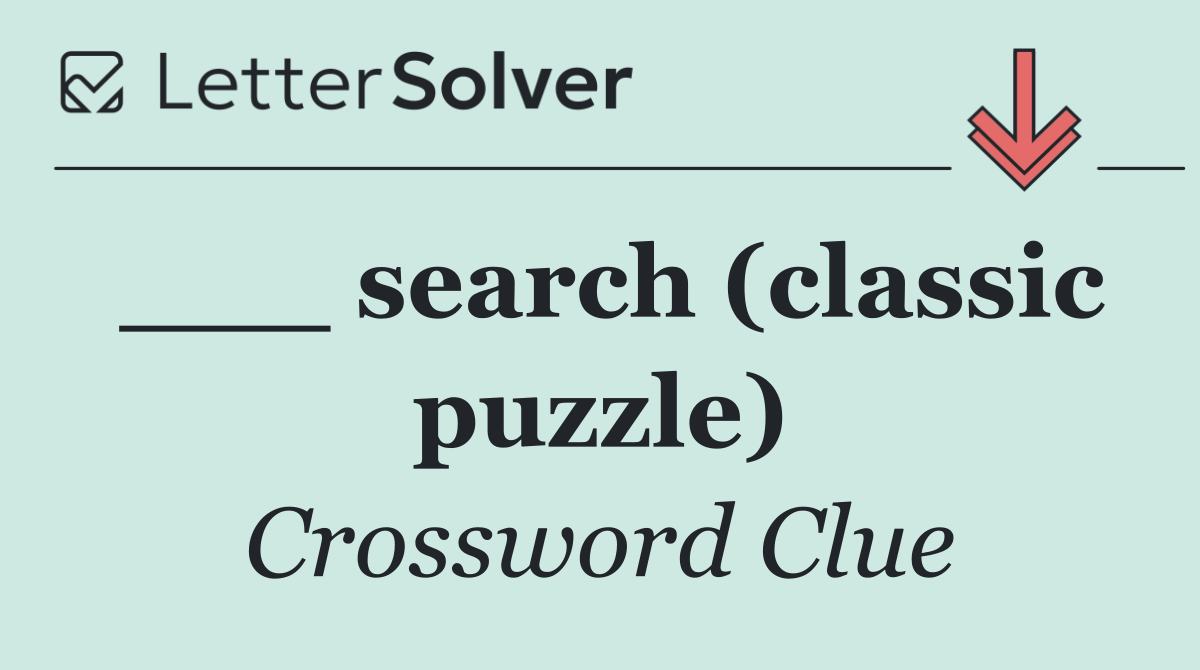 ___ search (classic puzzle)