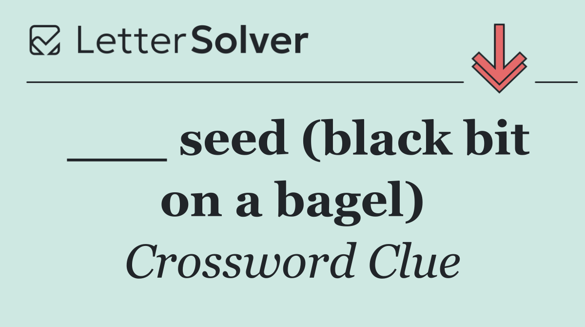 ___ seed (black bit on a bagel)
