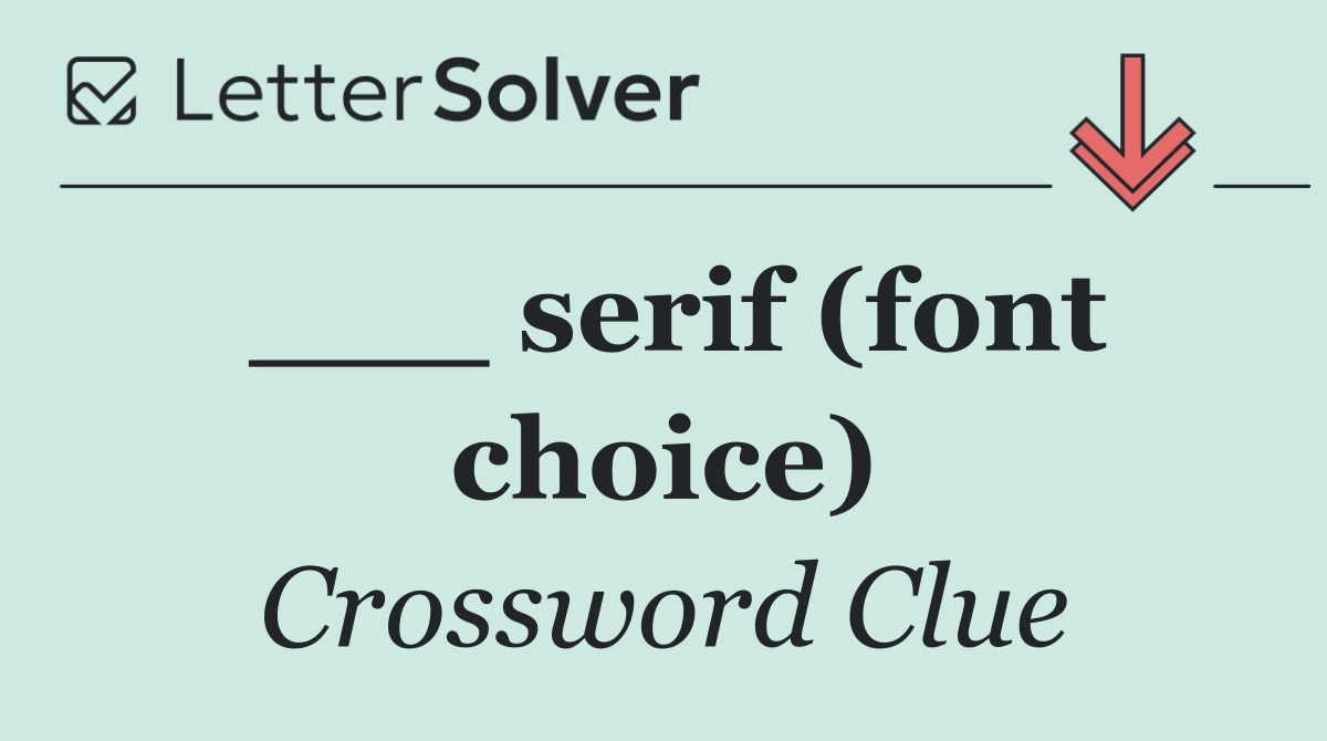 ___ serif (font choice)