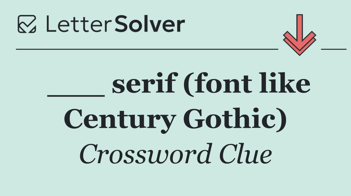 ___ serif (font like Century Gothic)