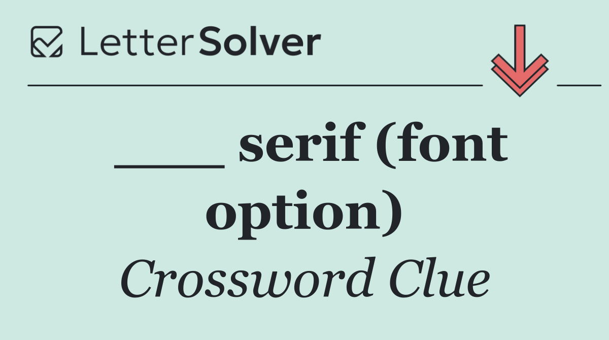 ___ serif (font option)