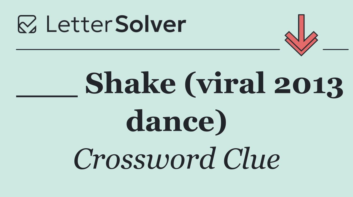 ___ Shake (viral 2013 dance)