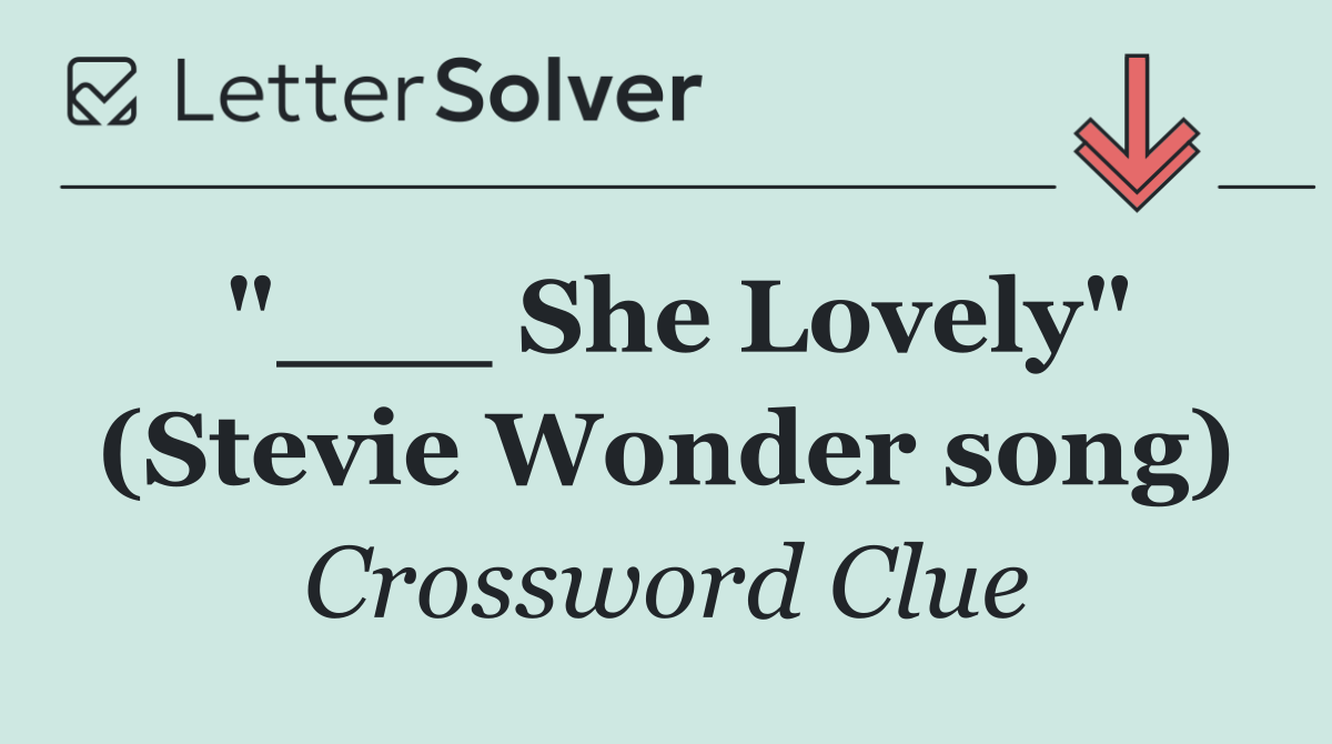 "___ She Lovely" (Stevie Wonder song)