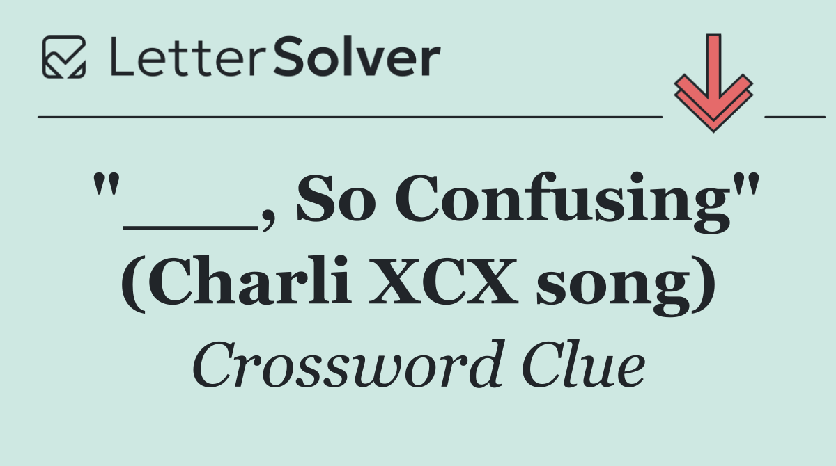 "___, So Confusing" (Charli XCX song)