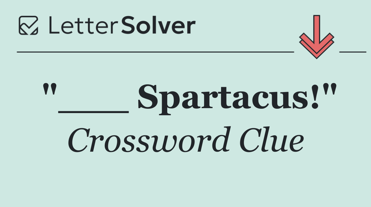 "___ Spartacus!"