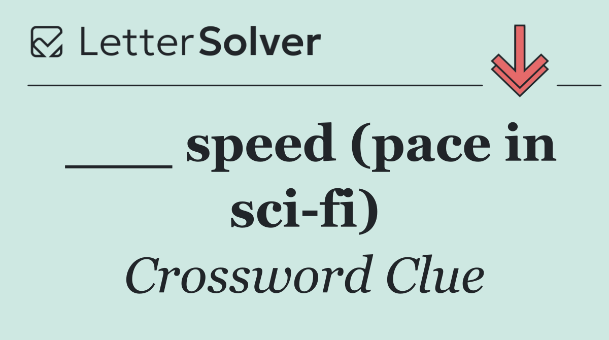 ___ speed (pace in sci fi)