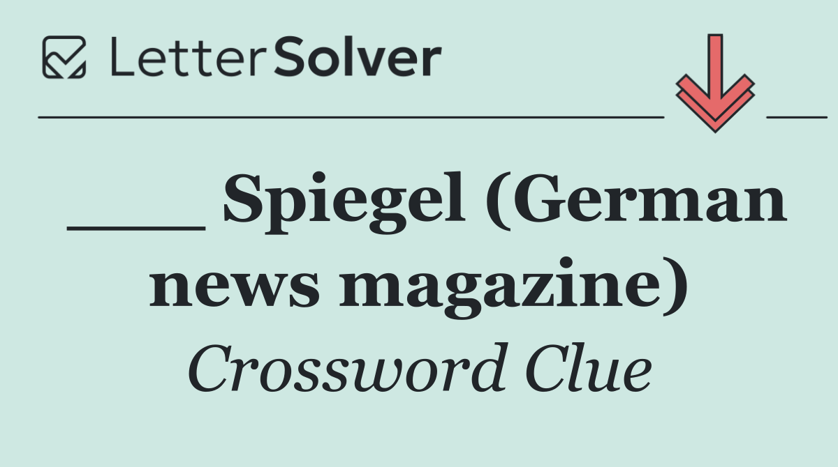 ___ Spiegel (German news magazine)