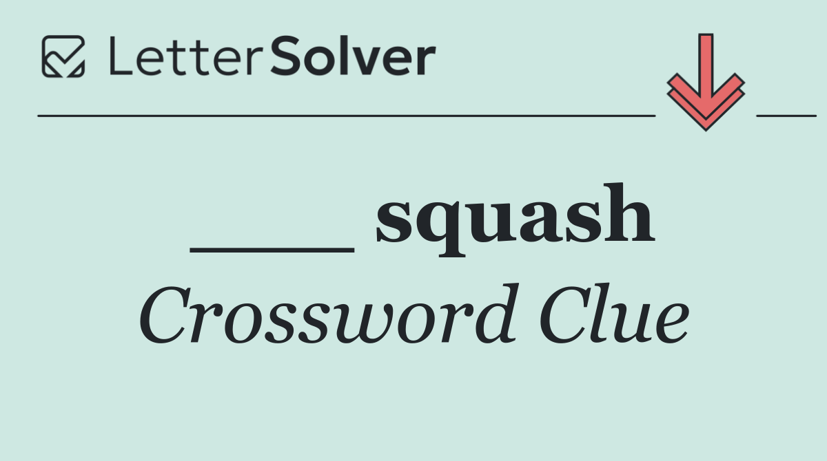 ___ squash