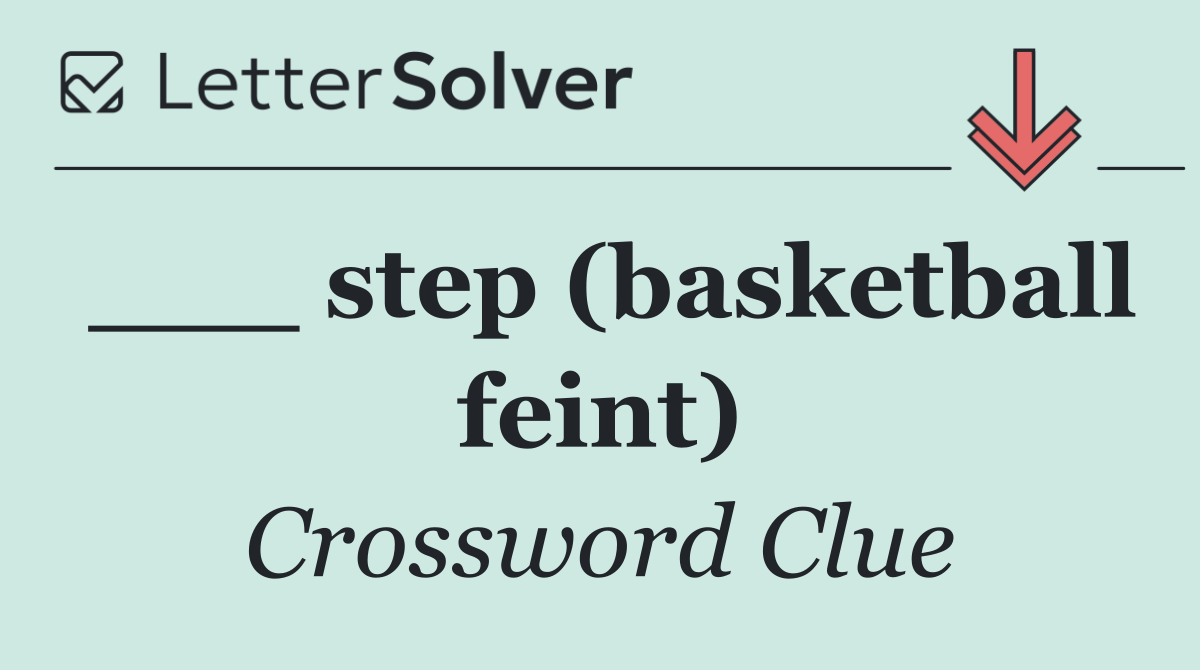 ___ step (basketball feint)
