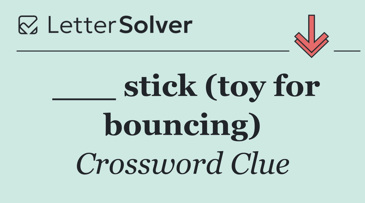 ___ stick (toy for bouncing)