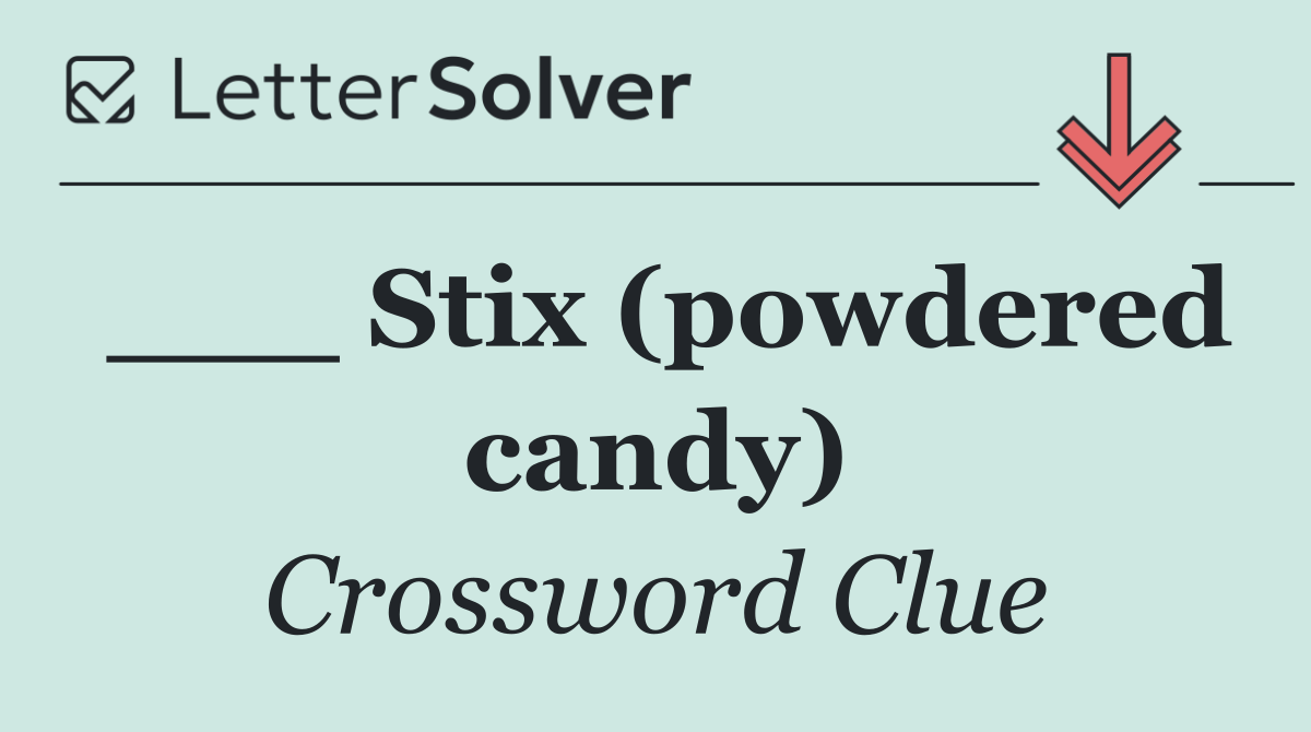 ___ Stix (powdered candy)