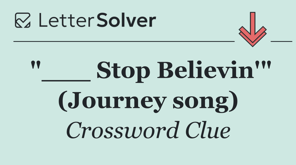 "___ Stop Believin'" (Journey song)