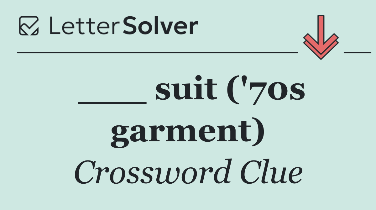___ suit ('70s garment)