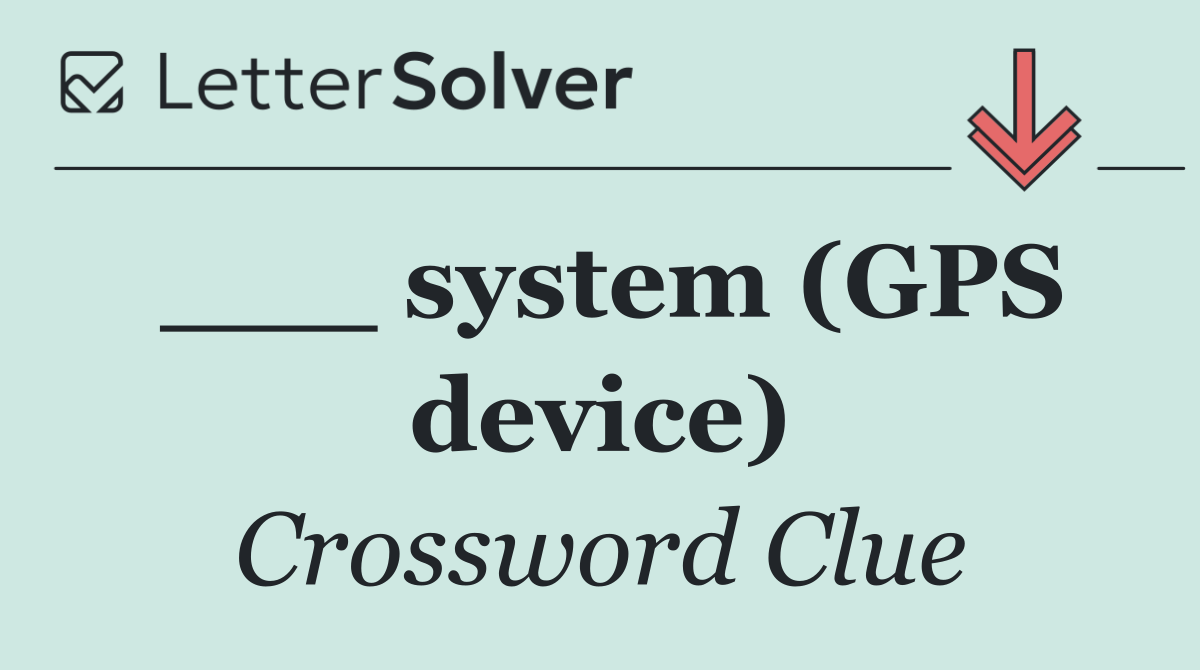 ___ system (GPS device)