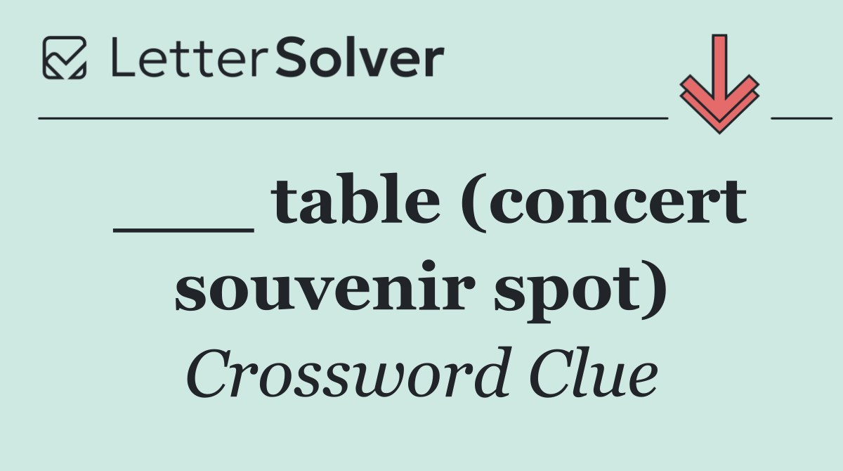 ___ table (concert souvenir spot)